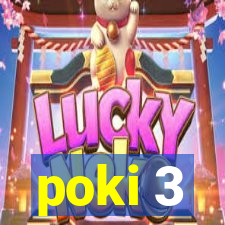 poki 3